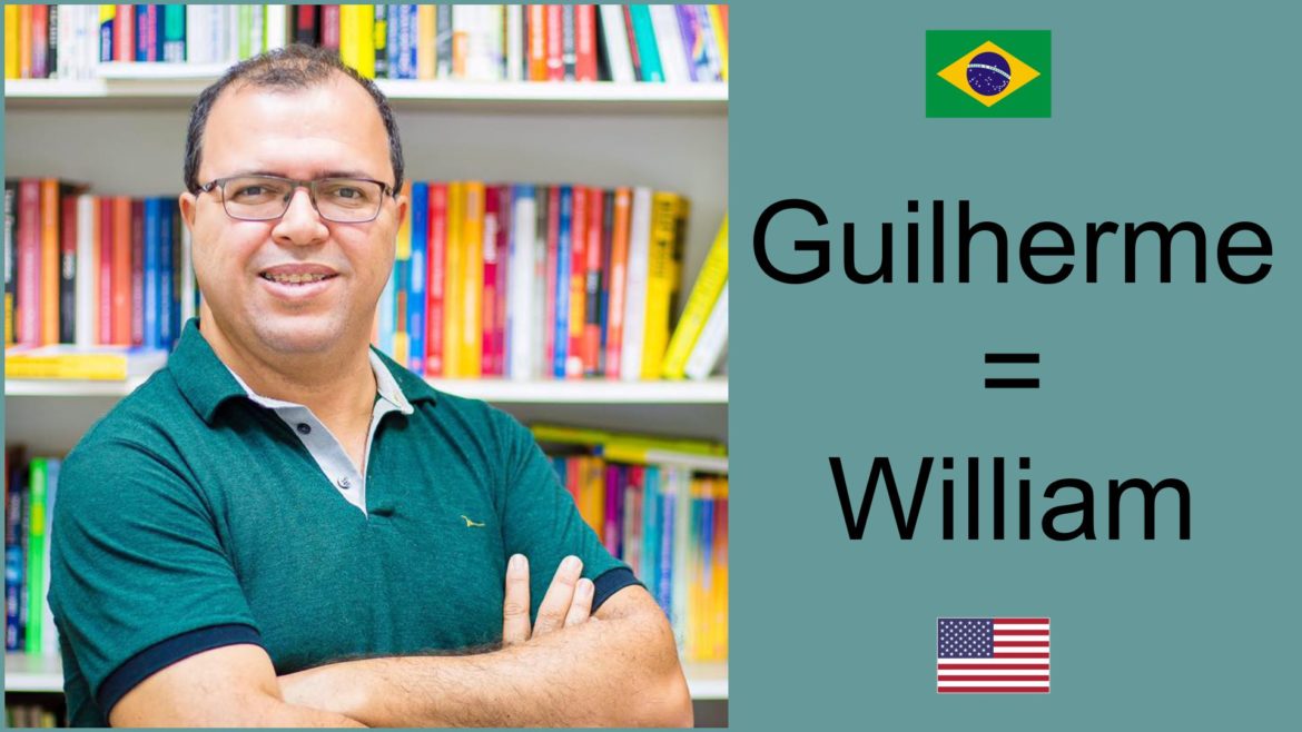 Porque “Guilherme” em Inglês é “William”